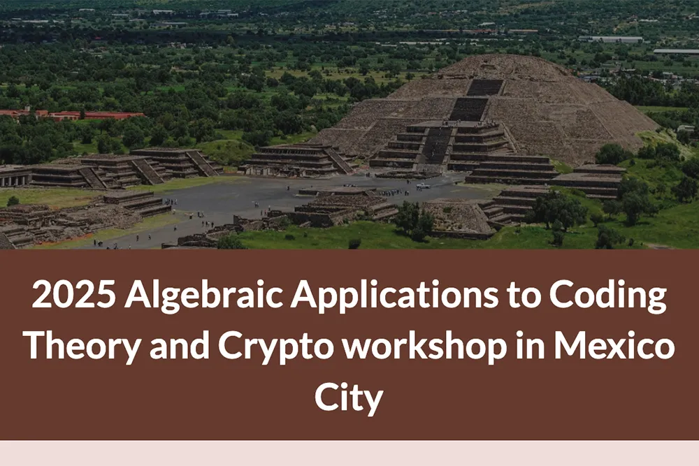 Workshop 2025, Algebraic Applications to Coding Theory and Crypto