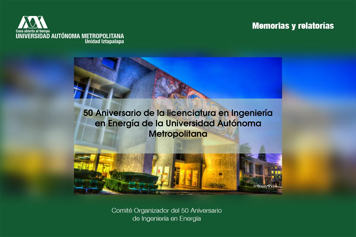 50 Aniversario de la licenciatura en Ingeniería en Energía de la Universidad Autónoma Metropolitana