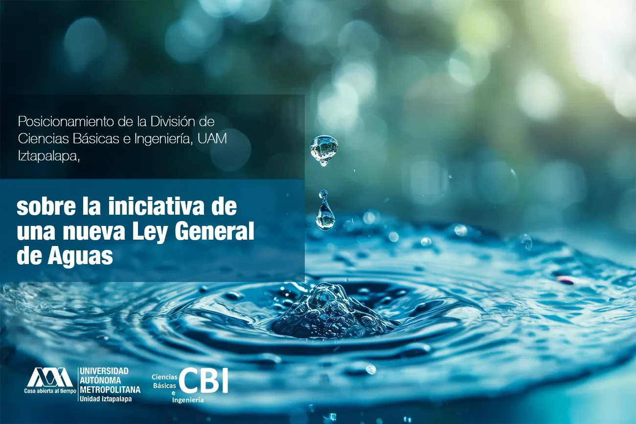 Posicionamiento de la División de Ciencias Básicas e Ingeniería sobre la iniciativa de una nueva Ley General de Aguas