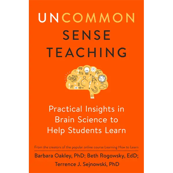 Uncommon sense teaching: Practical insights in brain science to help students learn