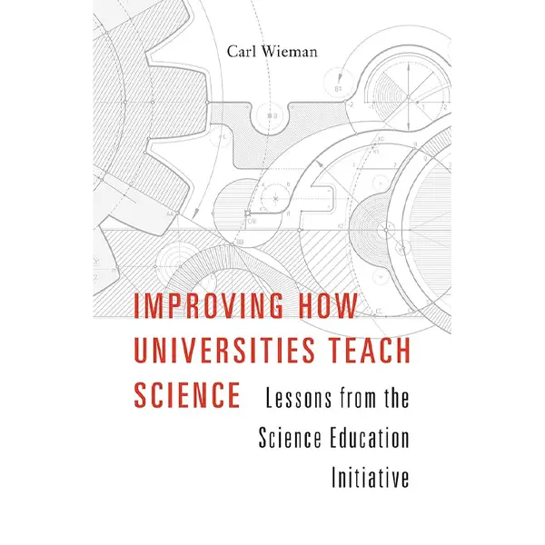 Improving how universities teach science: Lessons from the Science Education Initiative